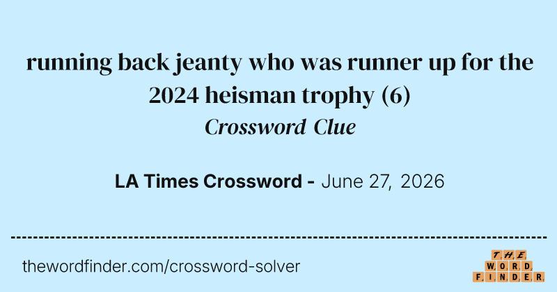 running back jeanty who was runner up for the 2024 heisman trophy crossword clue image