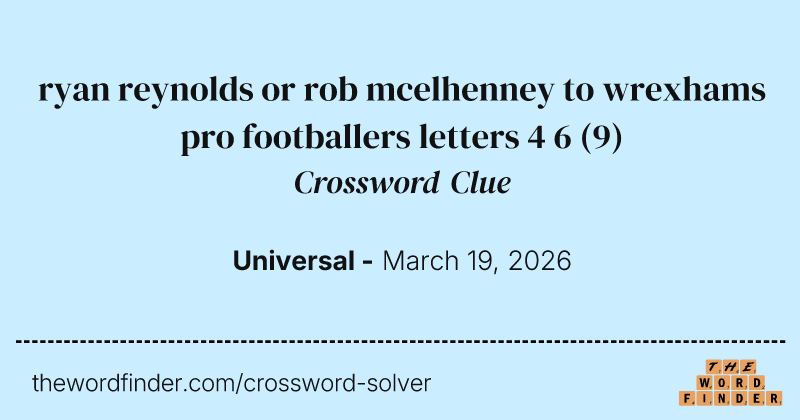 ryan reynolds or rob mcelhenney to wrexhams pro footballers letters 4 6 crossword clue image