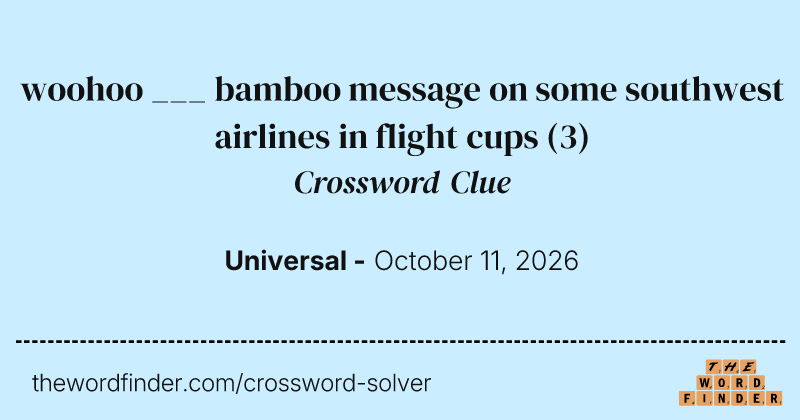 woohoo ___ bamboo message on some southwest airlines in flight cups crossword clue image