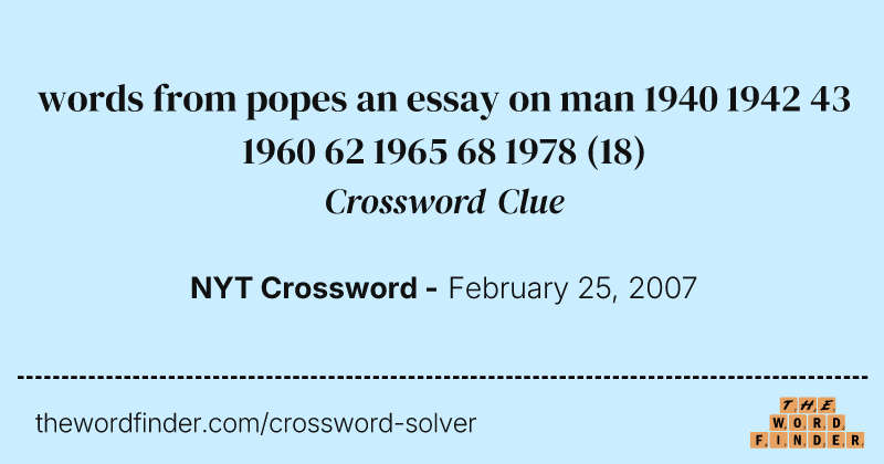 words from popes an essay on man 1940 1942 43 1960 62 1965 68 1978 crossword clue image