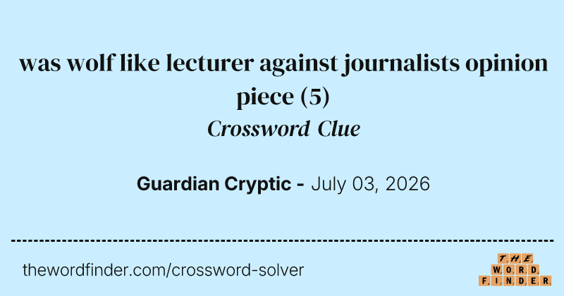 was wolf like lecturer against journalists opinion piece crossword clue image