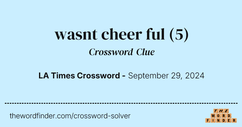 wasnt cheer ful crossword clue image