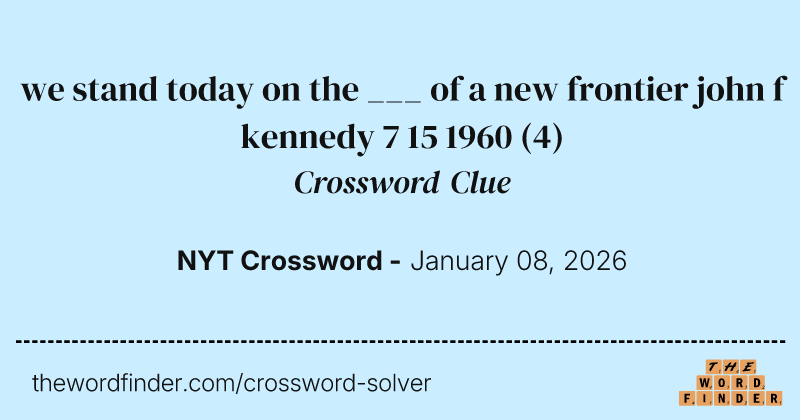 we stand today on the ___ of a new frontier john f kennedy 7 15 1960 crossword clue image
