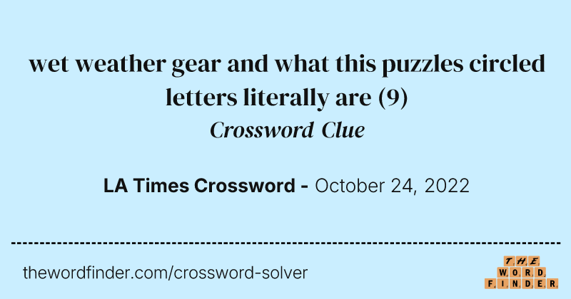 wet weather gear and what this puzzles circled letters literally are crossword clue image