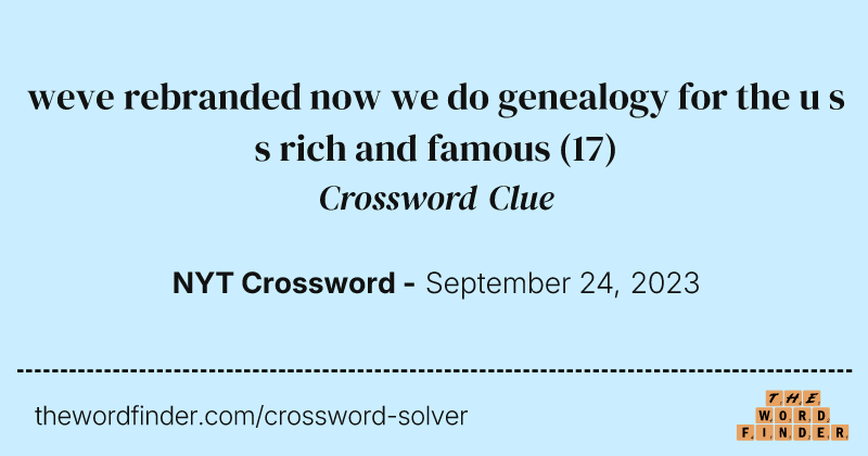 weve rebranded now we do genealogy for the u s s rich and famous crossword clue image