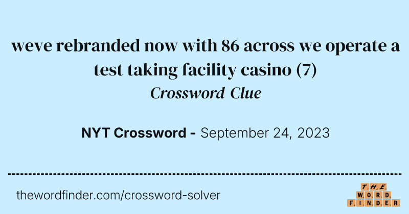 weve rebranded now with 86 across we operate a test taking facility casino crossword clue image