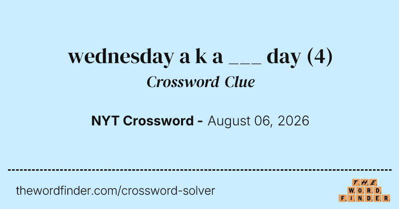 wednesday a k a ___ day crossword clue image