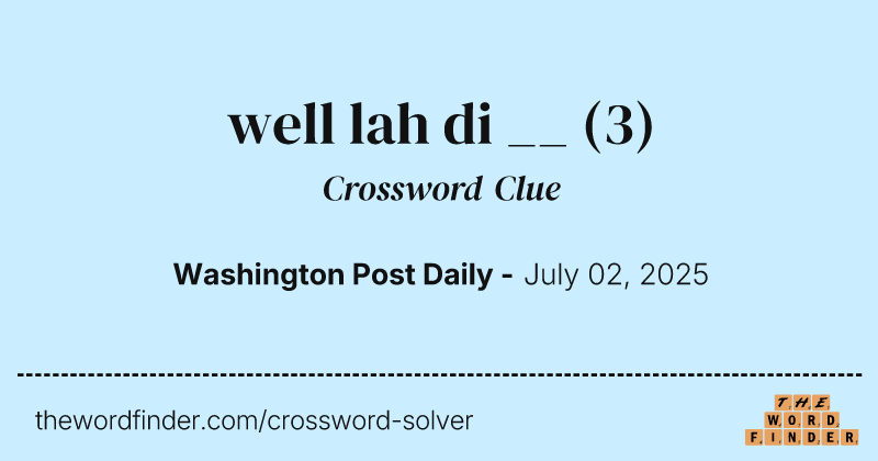 well lah di __ crossword clue image