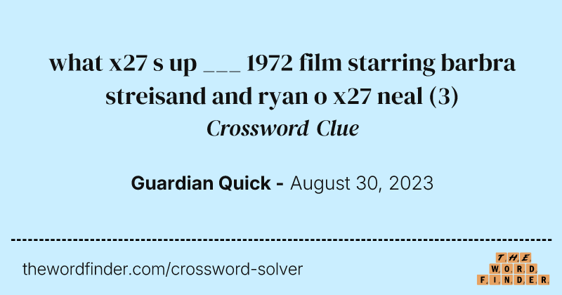 what x27 s up ___ 1972 film starring barbra streisand and ryan o x27 neal crossword clue image