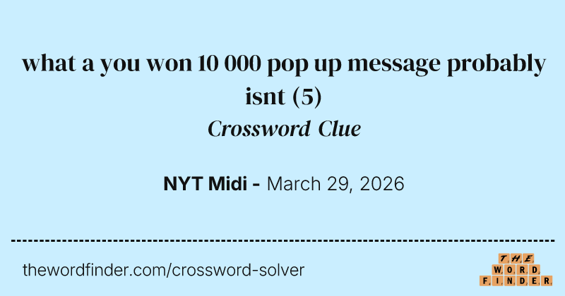 what a you won 10 000 pop up message probably isnt crossword clue image