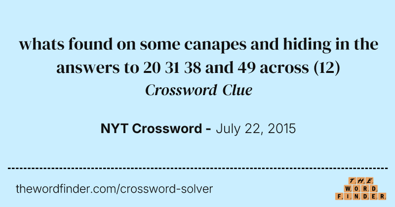 whats found on some canapes and hiding in the answers to 20 31 38 and 49 across crossword clue image