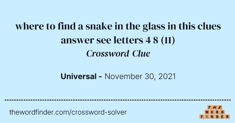 where to find a snake in the glass in this clues answer see letters 4 8 crossword clue image