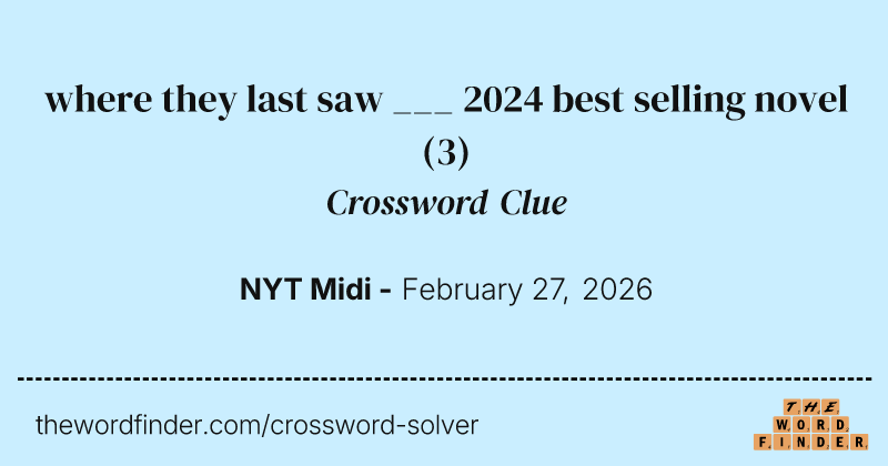 where they last saw ___ 2024 best selling novel crossword clue image
