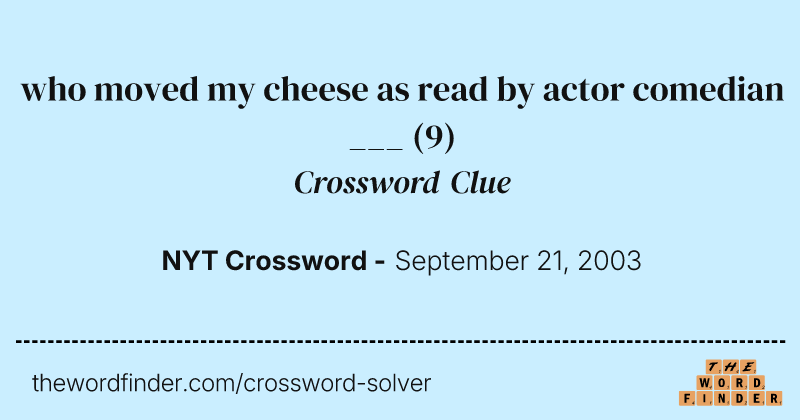 who moved my cheese as read by actor comedian ___ crossword clue image