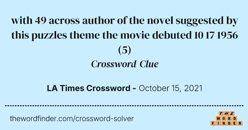 with 49 across author of the novel suggested by this puzzles theme the movie debuted 10 17 1956 crossword clue image
