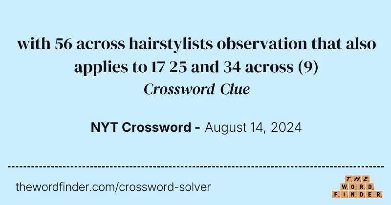 with 56 across hairstylists observation that also applies to 17 25 and 34 across crossword clue image