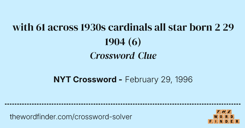 with 61 across 1930s cardinals all star born 2 29 1904 crossword clue image