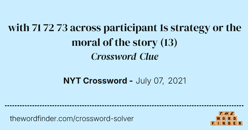 with 71 72 73 across participant 1s strategy or the moral of the story crossword clue image
