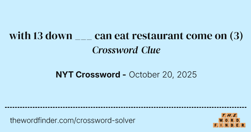 with 13 down ___ can eat restaurant come on crossword clue image