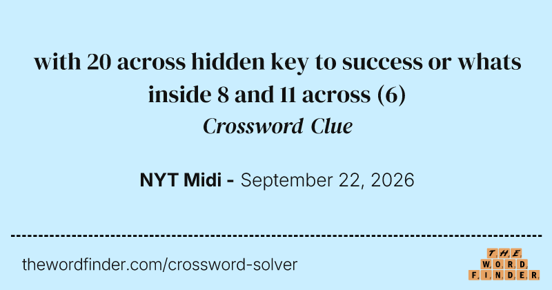 with 20 across hidden key to success or whats inside 8 and 11 across crossword clue image