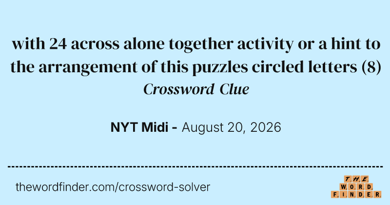 with 24 across alone together activity or a hint to the arrangement of this puzzles circled letters crossword clue image