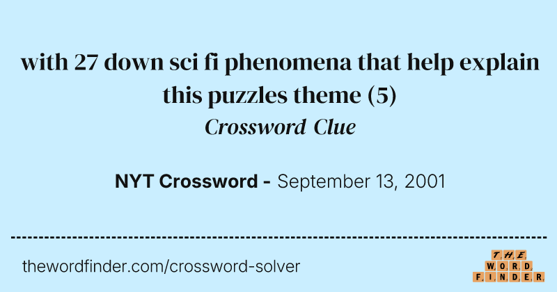 with 27 down sci fi phenomena that help explain this puzzles theme crossword clue image