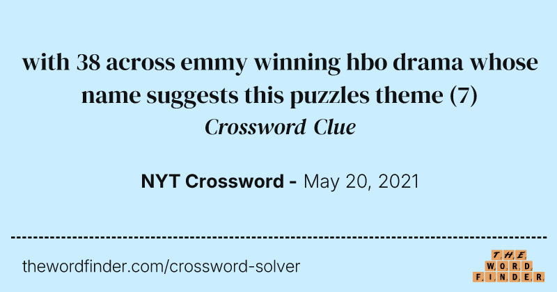 with 38 across emmy winning hbo drama whose name suggests this puzzles theme crossword clue image