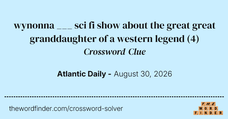 wynonna ___ sci fi show about the great great granddaughter of a western legend crossword clue image