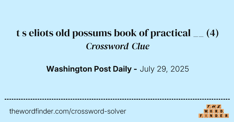 t s eliots old possums book of practical __ crossword clue image