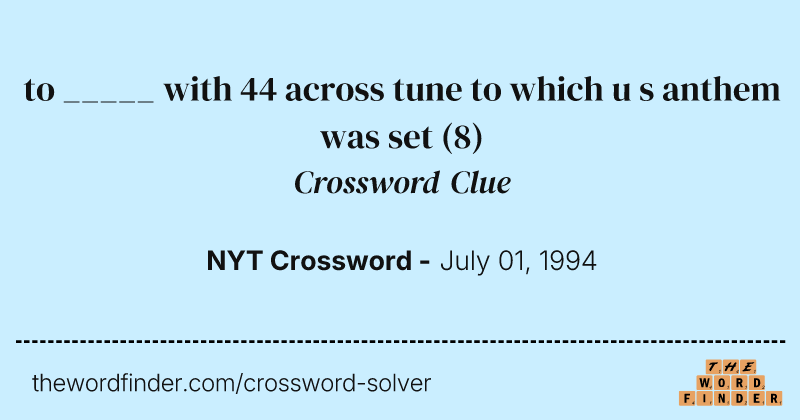 to _____ with 44 across tune to which u s anthem was set crossword clue image