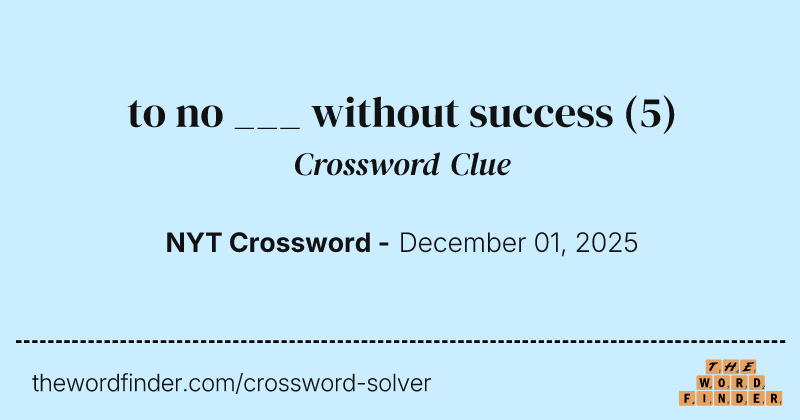 to no ___ without success crossword clue image