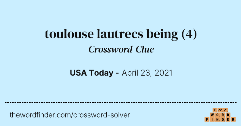 toulouse lautrecs being crossword clue image