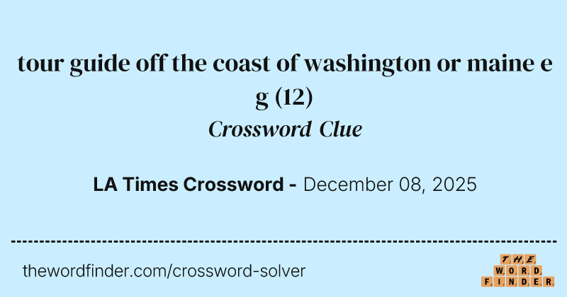 tour guide off the coast of washington or maine e g crossword clue image