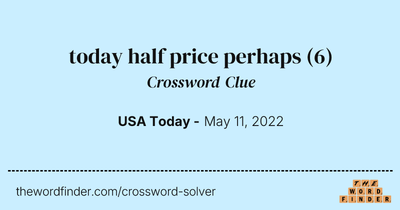 today half price perhaps crossword clue image