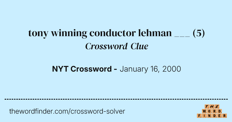 tony winning conductor lehman ___ crossword clue image