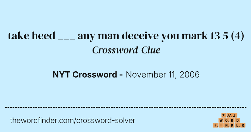 take heed ___ any man deceive you mark 13 5 crossword clue image