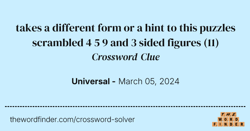 takes a different form or a hint to this puzzles scrambled 4 5 9 and 3 sided figures crossword clue image