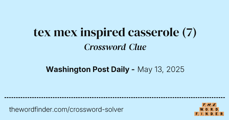 tex mex inspired casserole crossword clue image