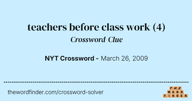 teachers before class work crossword clue image