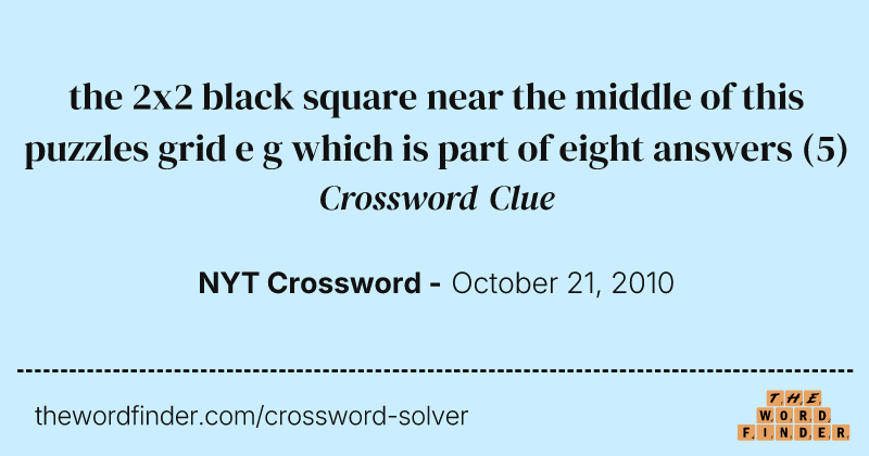 the 2x2 black square near the middle of this puzzles grid e g which is part of eight answers crossword clue image