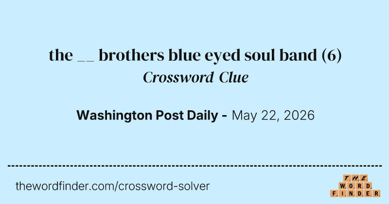 the __ brothers blue eyed soul band crossword clue image