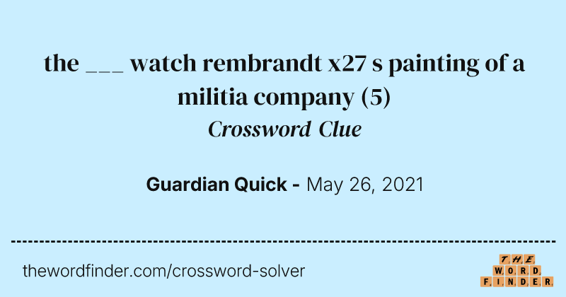 the ___ watch rembrandt x27 s painting of a militia company crossword clue image