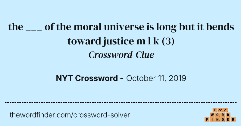 the ___ of the moral universe is long but it bends toward justice m l k crossword clue image