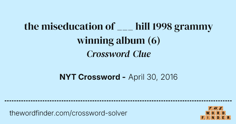the miseducation of ___ hill 1998 grammy winning album crossword clue image