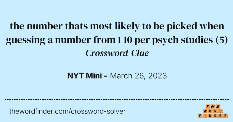 the number thats most likely to be picked when guessing a number from 1 10 per psych studies crossword clue image