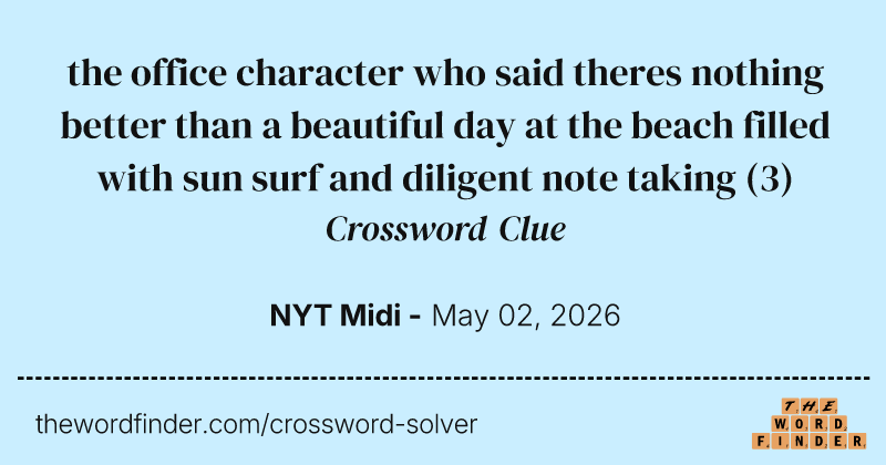 the office character who said theres nothing better than a beautiful day at the beach filled with sun surf and diligent note taking crossword clue image