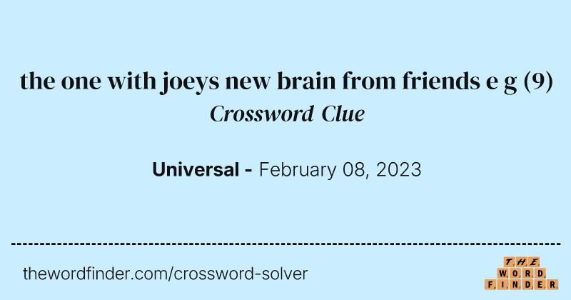 the one with joeys new brain from friends e g crossword clue image