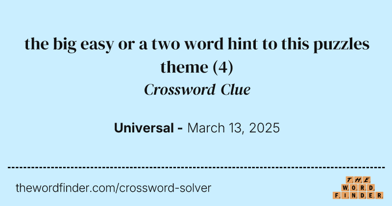 the big easy or a two word hint to this puzzles theme crossword clue image
