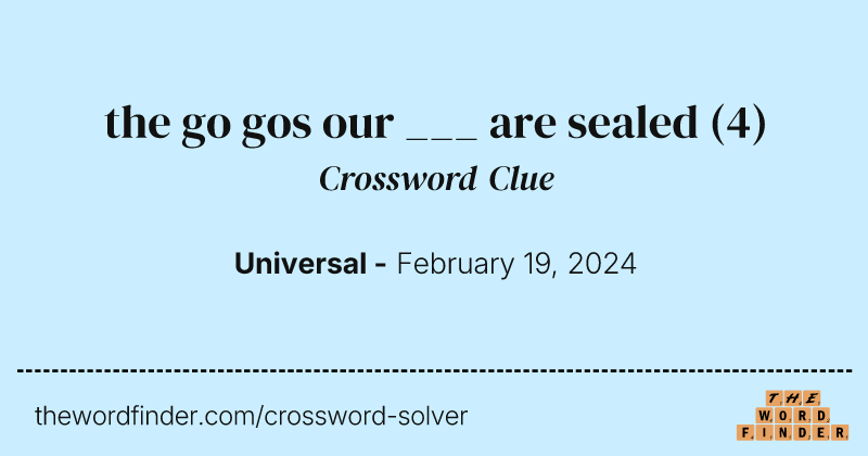 the go gos our ___ are sealed crossword clue image