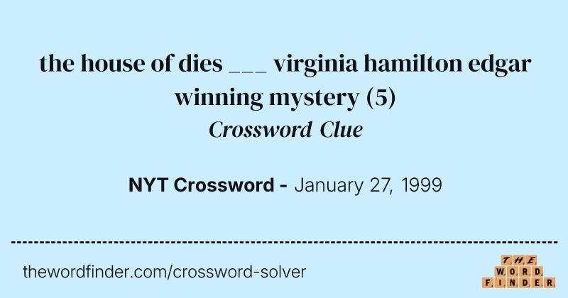 the house of dies ___ virginia hamilton edgar winning mystery crossword clue image